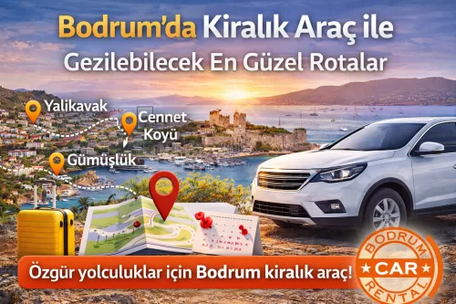 Bodrumda avtomobil icarəsi ilə mərkəzdən körfəzlərə sərbəst daxil olun. Bodrumu, sahilyanı şəhərləri kəşf etmək və kirayə maşınla rahat bir tətil üçün bələdçi.